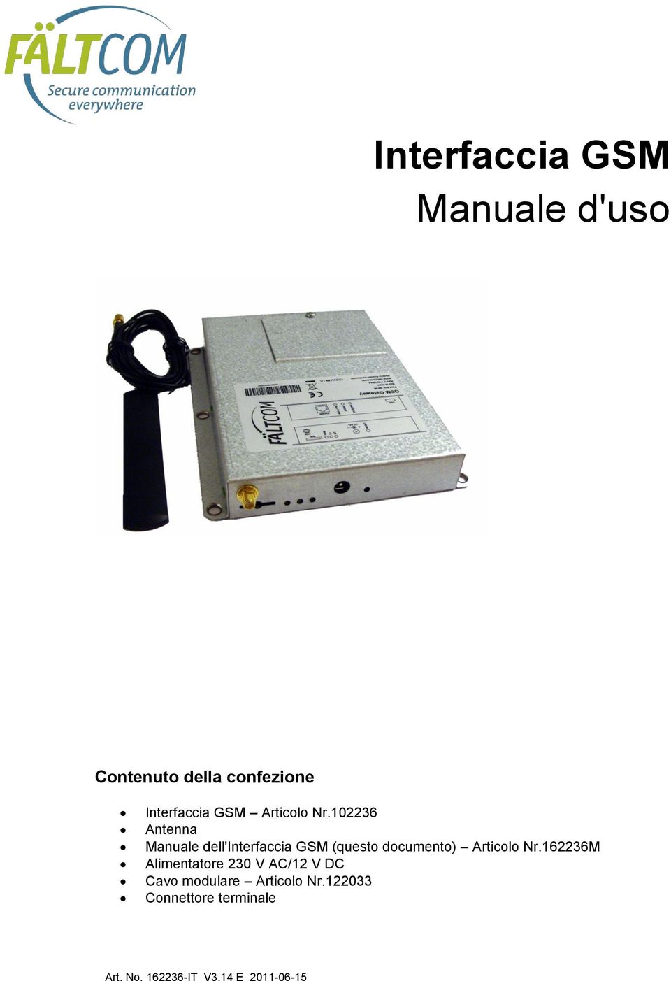 102236 Antenna Manuale dell'interfaccia GSM (questo documento) 162236M