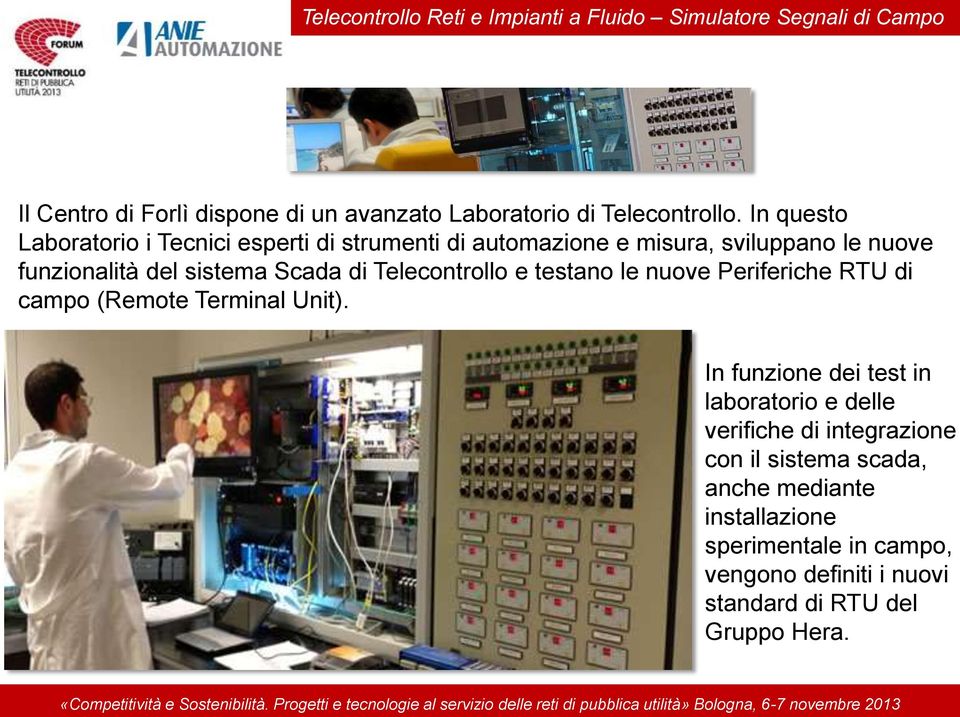 Telecontrollo e testano le nuove Periferiche RTU di campo (Remote Terminal Unit).