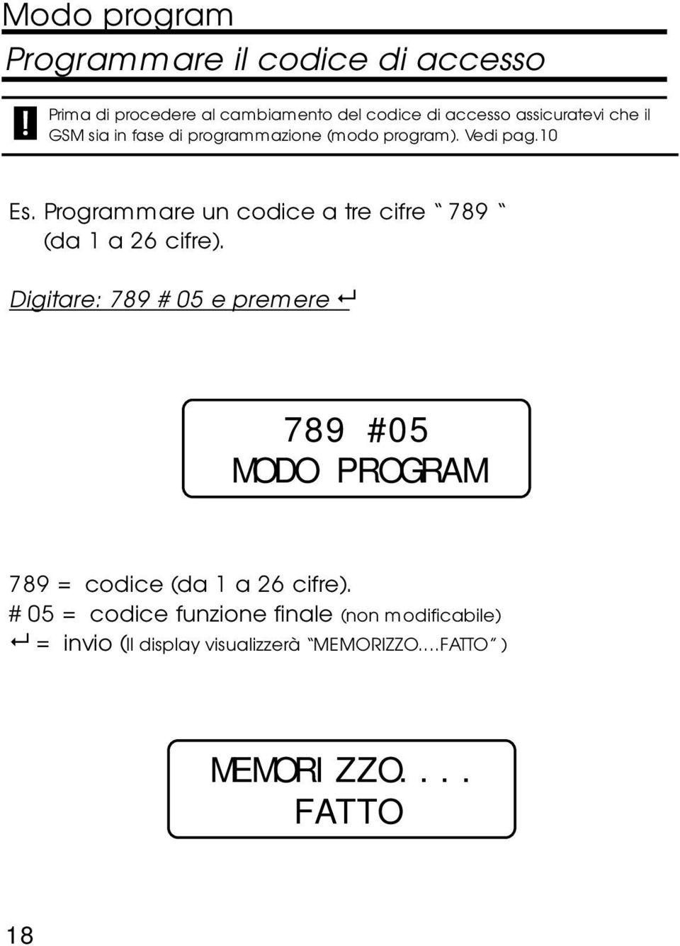Programmare un codice a tre cifre 789 (da 1 a 26 cifre).