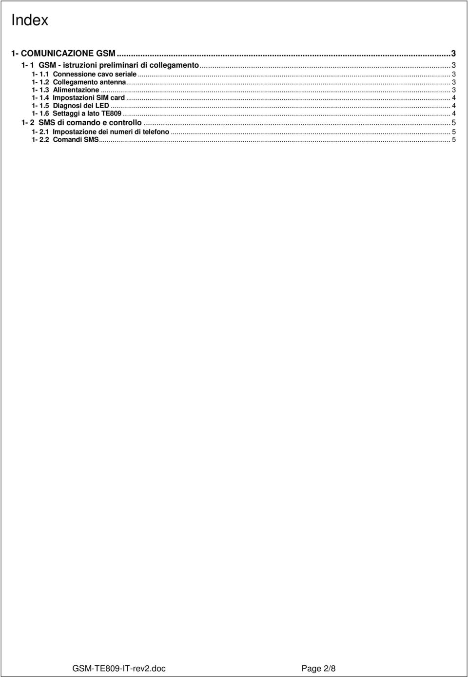 5 Diagnosi dei LED... 4 1-1.6 Settaggi a lato TE809... 4 1-2 SMS di comando e controllo...5 1-2.