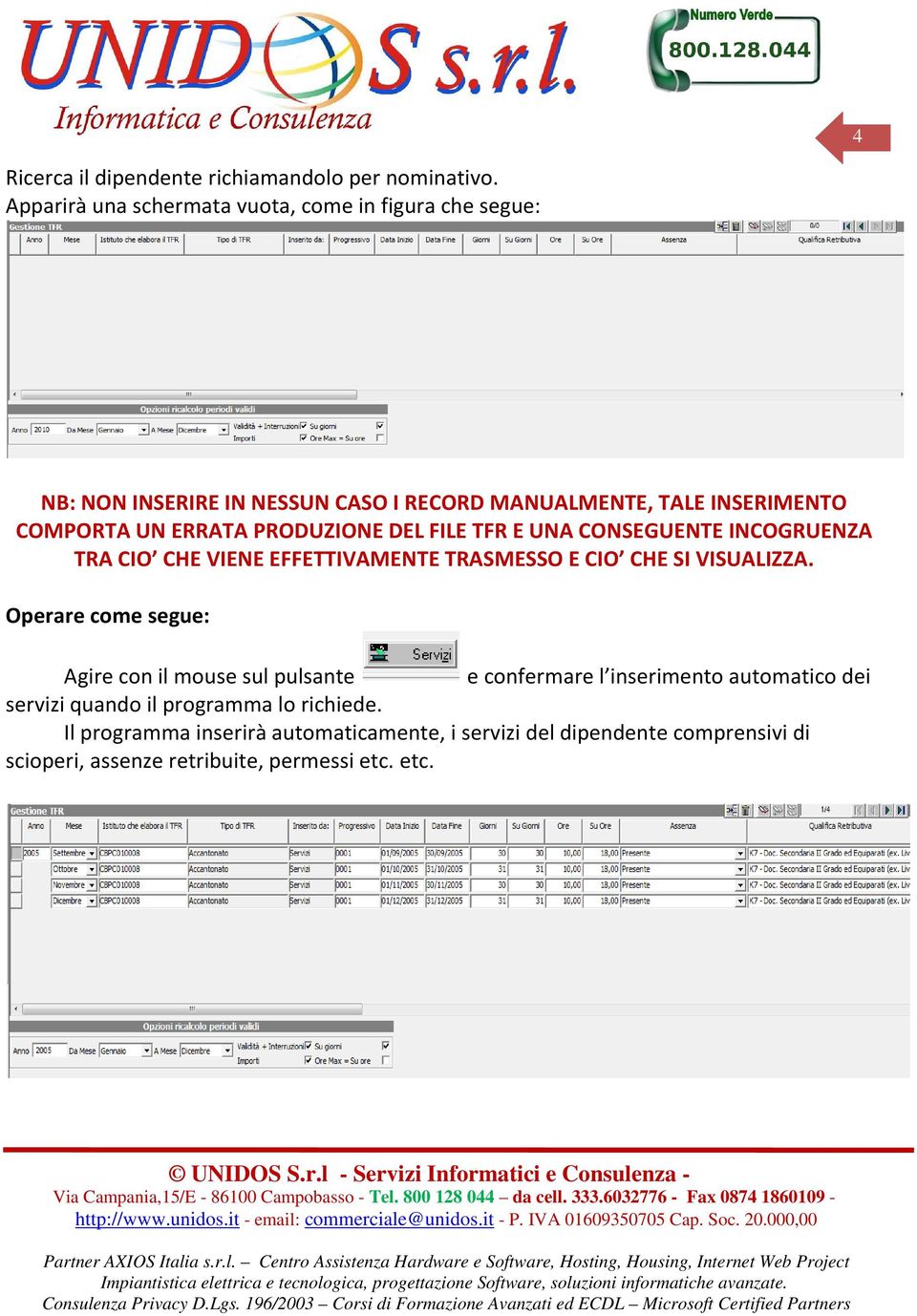 PRODUZIONE DEL FILE TFR E UNA CONSEGUENTE INCOGRUENZA TRA CIO CHE VIENE EFFETTIVAMENTE TRASMESSO E CIO CHE SI VISUALIZZA.