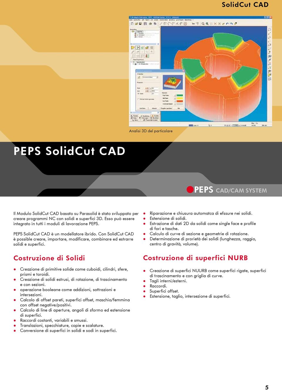 Con SolidCut CAD è possible creare, importare, modificare, combinare ed estrarre solidi e superfici.