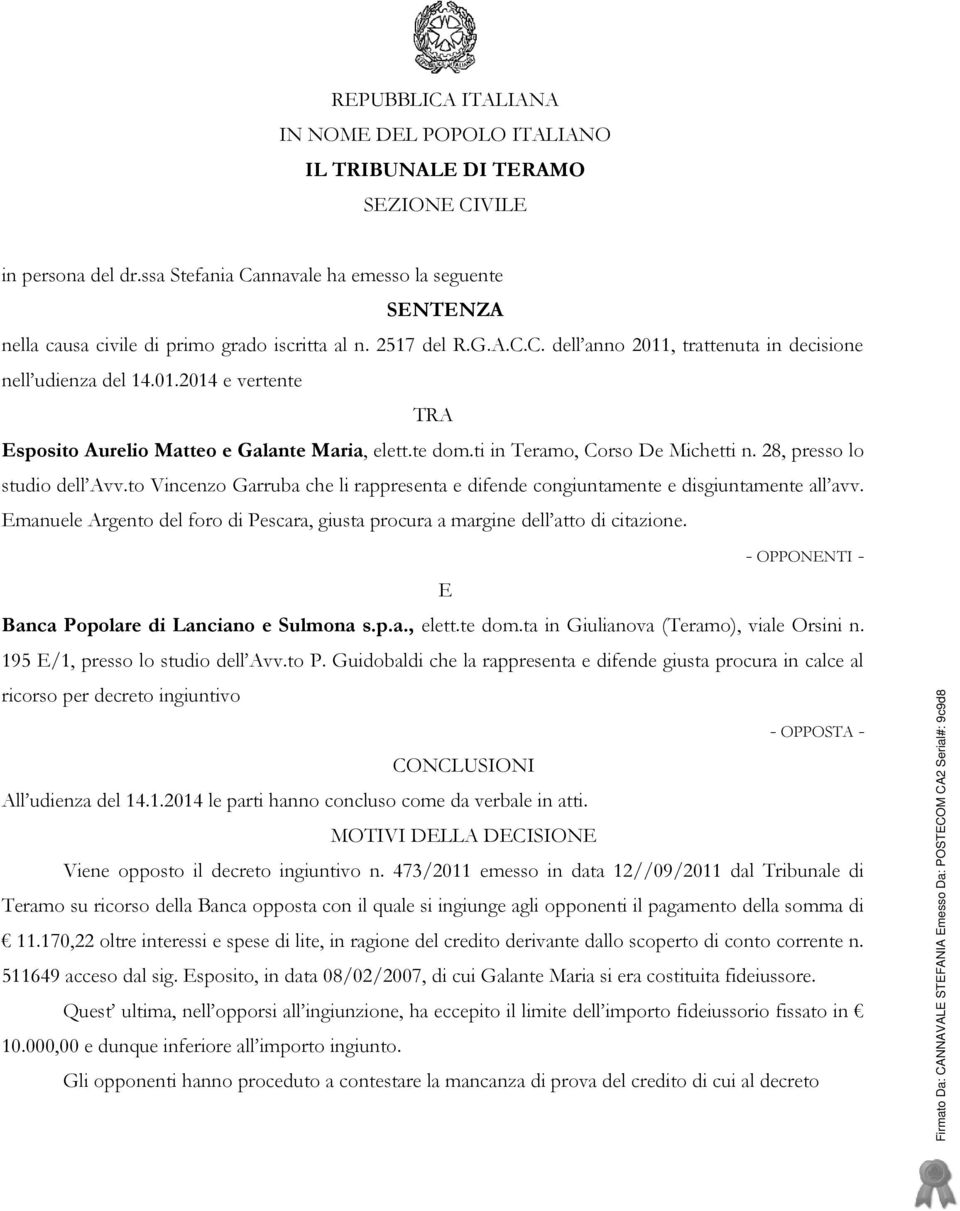 , trattenuta in decisione nell udienza del 14.01.2014 e vertente TRA Esposito Aurelio Matteo e Galante Maria, elett.te dom.ti in Teramo, Corso De Michetti n. 28, presso lo studio dell Avv.