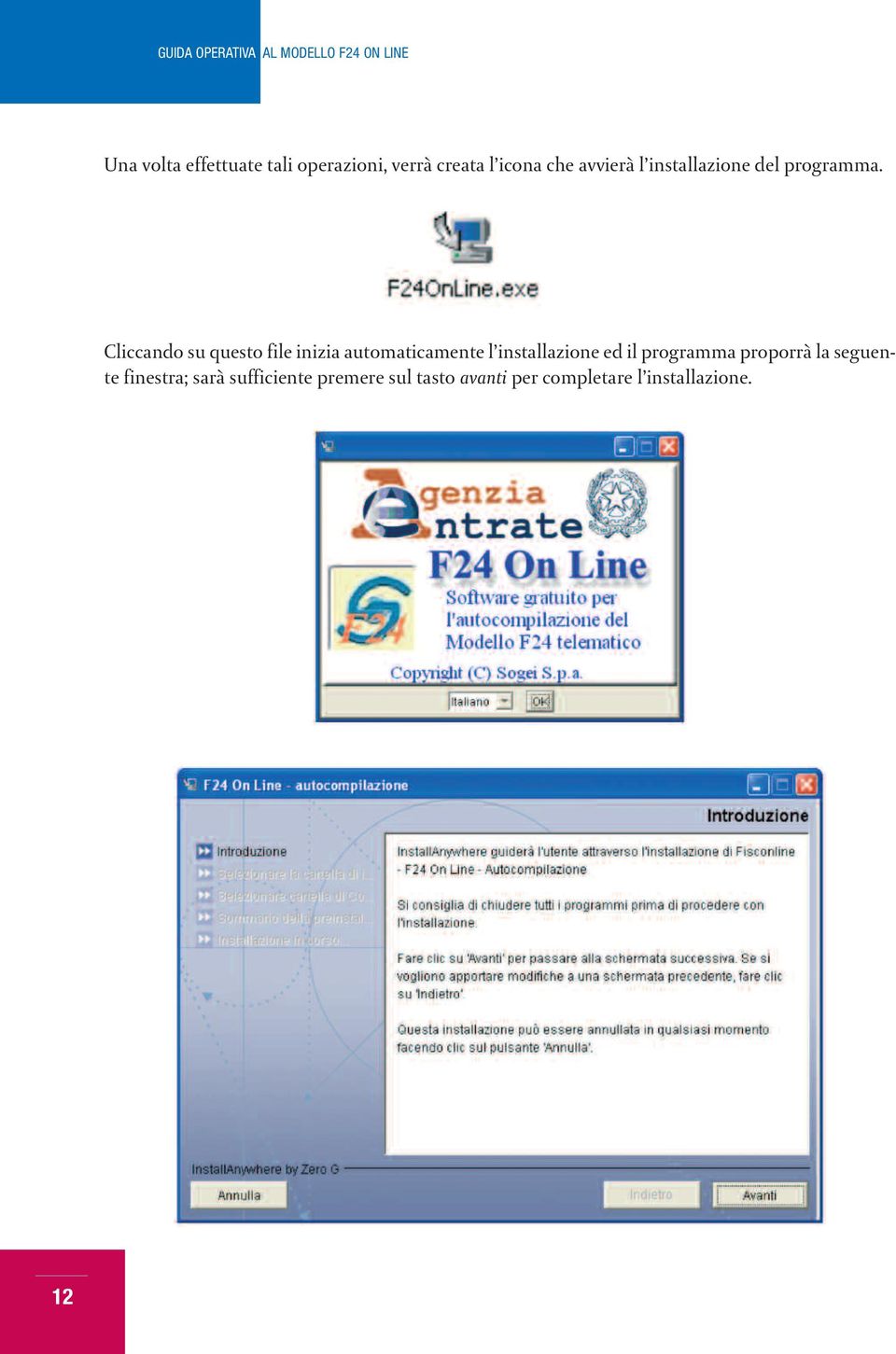 Cliccando su questo file inizia automaticamente l installazione ed il