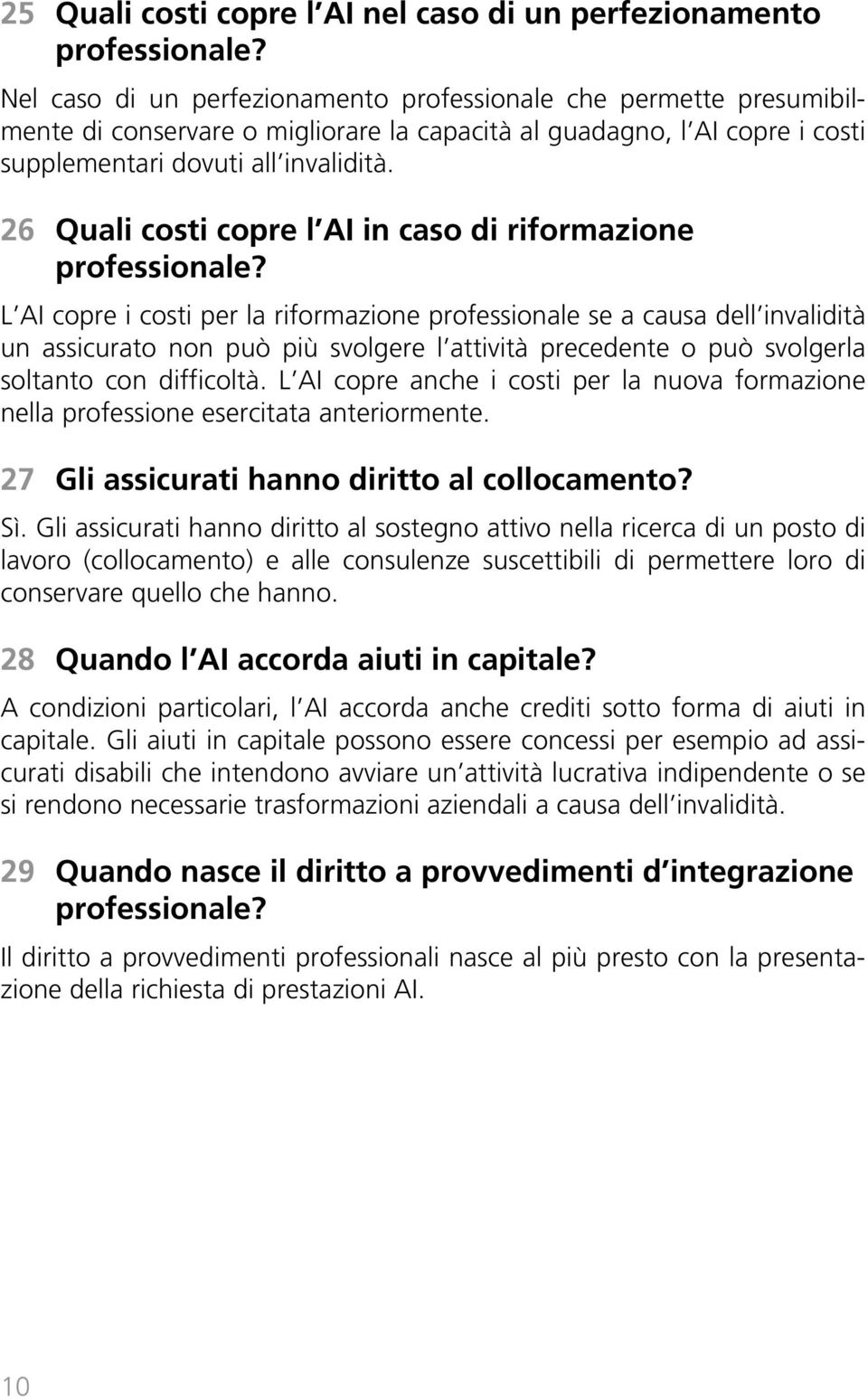 26 Quali costi copre l AI in caso di riformazione professionale?