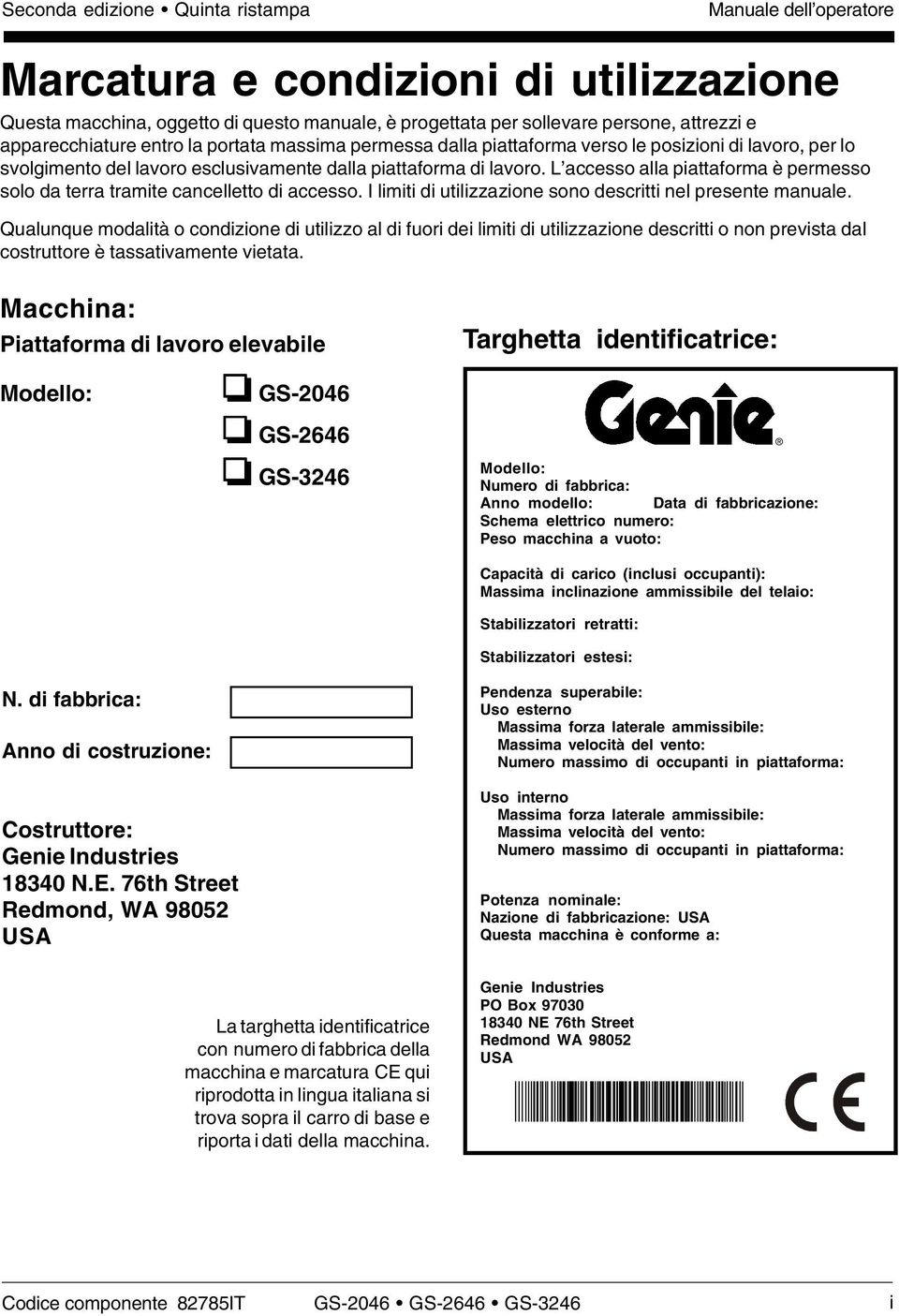 L accesso alla piattaforma è permesso solo da terra tramite cancelletto di accesso. I limiti di utilizzazione sono descritti nel presente manuale.