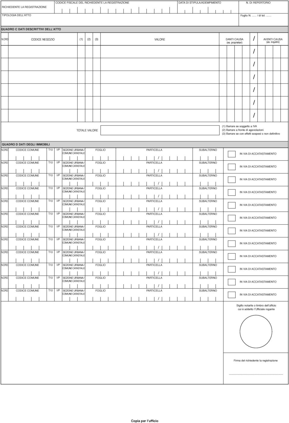 inquilini) TOTALE VALORE (1) Barrare se soggetto a IVA (2) Barrare a fronte di agevolazioni (3) Barrare se con effetti sospesi o non definitivo QUADRO D DATI DEGLI IMMOBILI N.ORD.