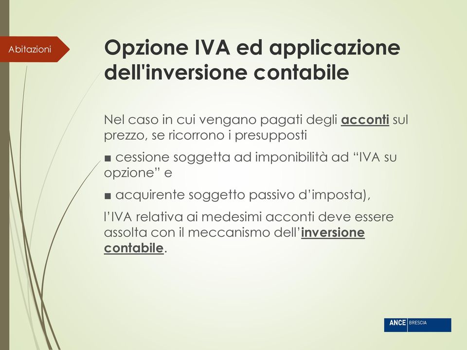 ad imponibilità ad IVA su opzione e acquirente soggetto passivo d imposta), l IVA