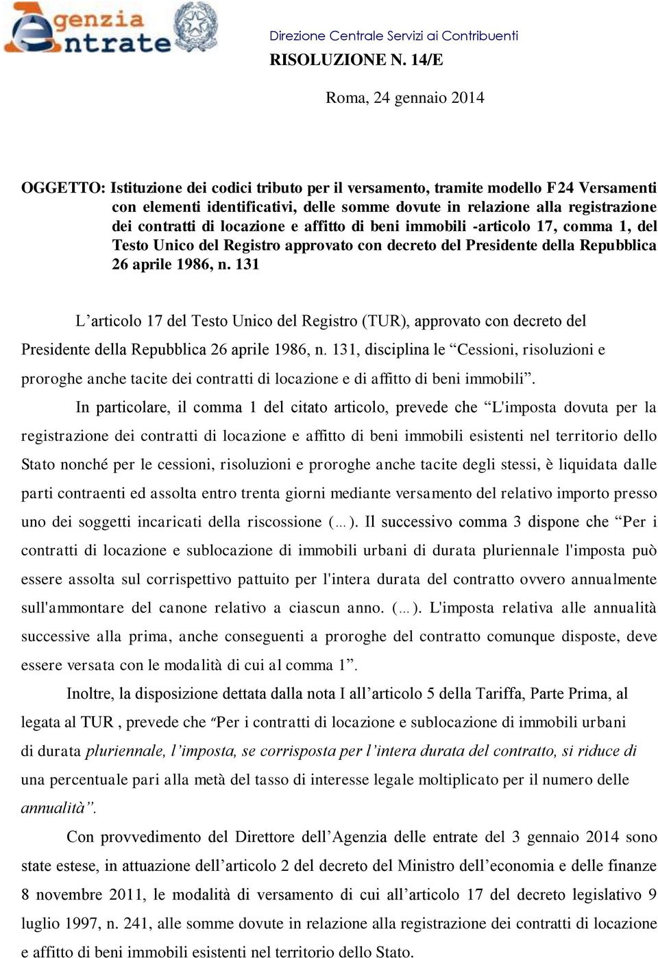 dei contratti di locazione e affitto di beni immobili -articolo 17, comma 1, del Testo Unico del Registro approvato con decreto del Presidente della Repubblica 26 aprile 1986, n.