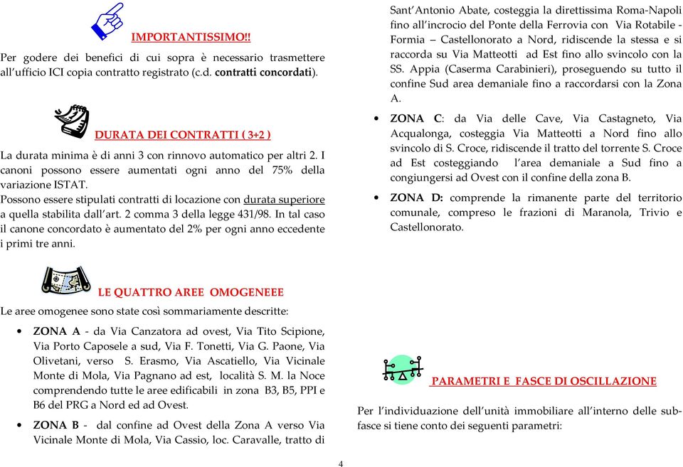 Possono essere stipulati contratti di locazione con durata superiore a quella stabilita dall art. 2 comma 3 della legge 431/98.