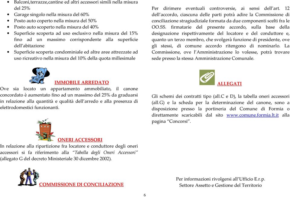 misura del 10% della quota millesimale Per dirimere eventuali controversie, ai sensi dell art.