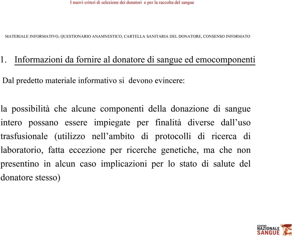 alcune componenti della donazione di sangue intero possano essere impiegate per finalità diverse dall uso trasfusionale (utilizzo nell