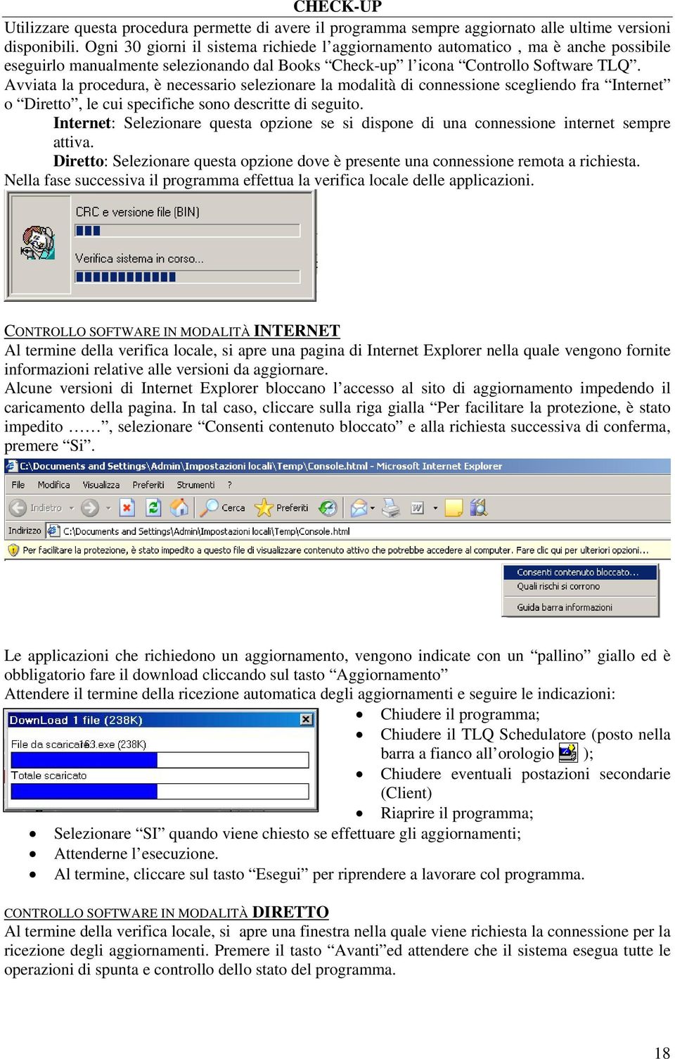 Avviata la procedura, è necessario selezionare la modalità di connessione scegliendo fra Internet o Diretto, le cui specifiche sono descritte di seguito.