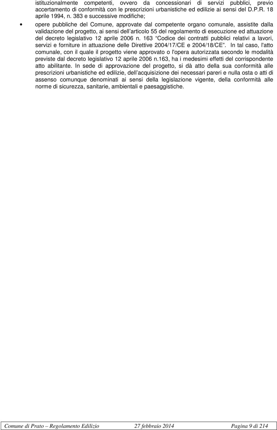 attuazione del decreto legislativo 12 aprile 2006 n. 163 Codice dei contratti pubblici relativi a lavori, servizi e forniture in attuazione delle Direttive 2004/17/CE e 2004/18/CE.