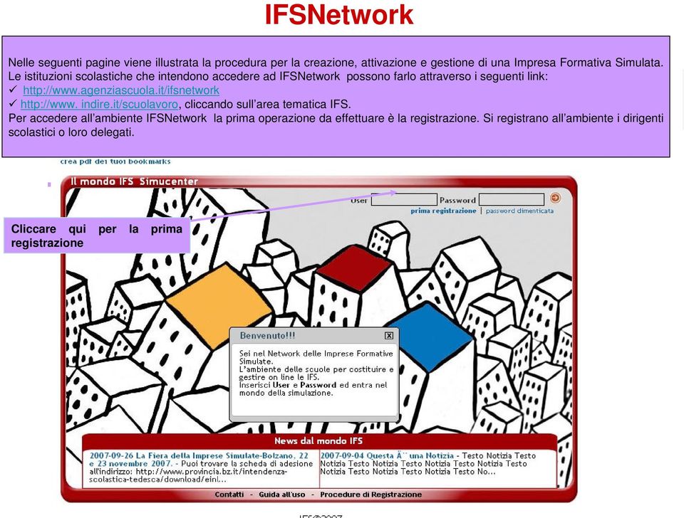 it/ifsnetwork http://www. indire.it/scuolavoro, cliccando sull area tematica IFS.