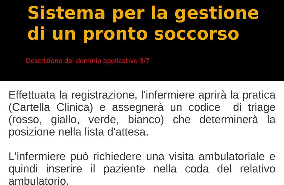 verde, bianco) che determinerà la posizione nella lista d'attesa.