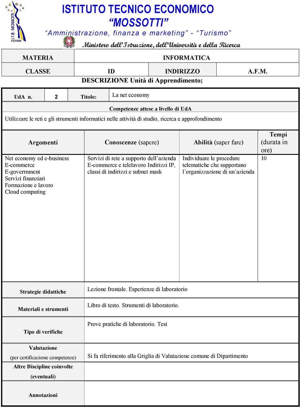 approfondimento Net economy ed e-business E-commerce E-goverrnment Servizi finanziari Formazione e lavoro Cloud