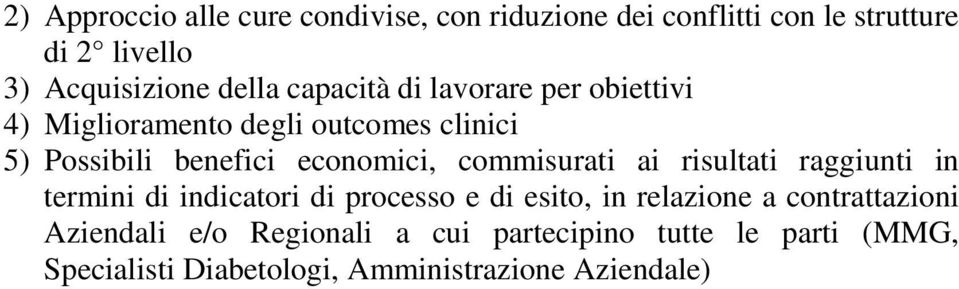 economici, commisurati ai risultati raggiunti in termini di indicatori di processo e di esito, in relazione a