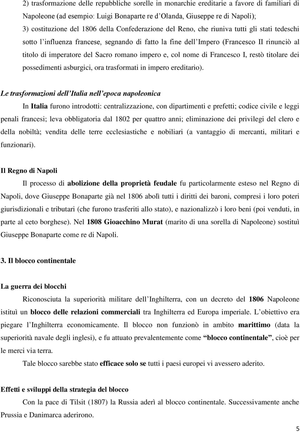 e, col nome di Francesco I, restò titolare dei possedimenti asburgici, ora trasformati in impero ereditario).