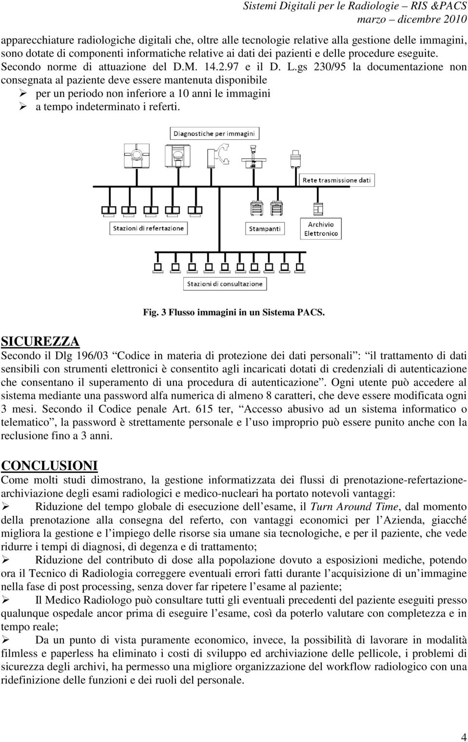 gs 230/95 la documentazione non consegnata al paziente deve essere mantenuta disponibile per un periodo non inferiore a 10 anni le immagini a tempo indeterminato i referti. Fig.