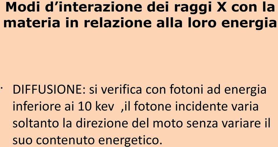 energia inferiore ai 10 kev,il fotone incidente varia