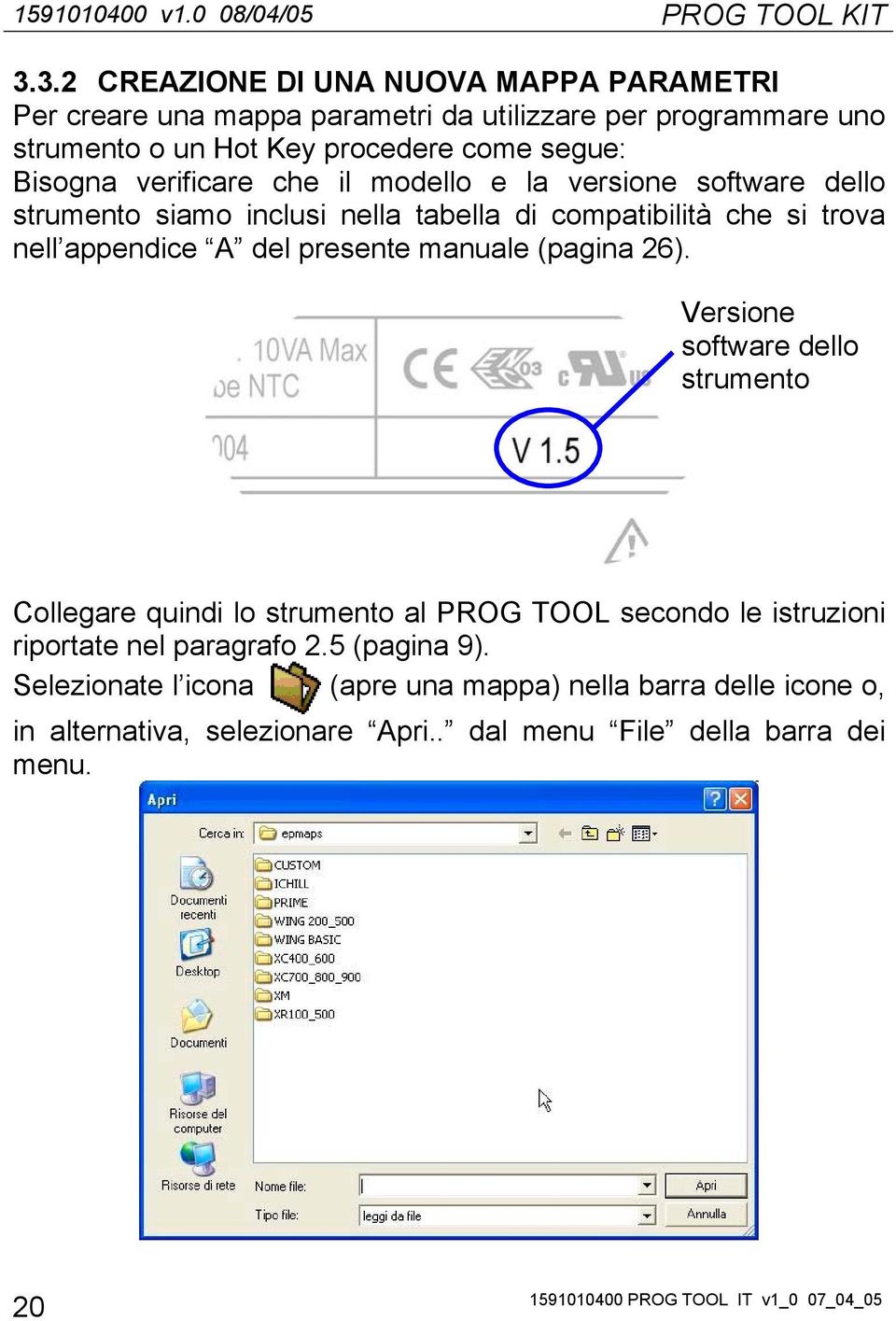 verificare che il modello e la versione software dello strumento siamo inclusi nella tabella di compatibilità che si trova nell appendice A del presente manuale