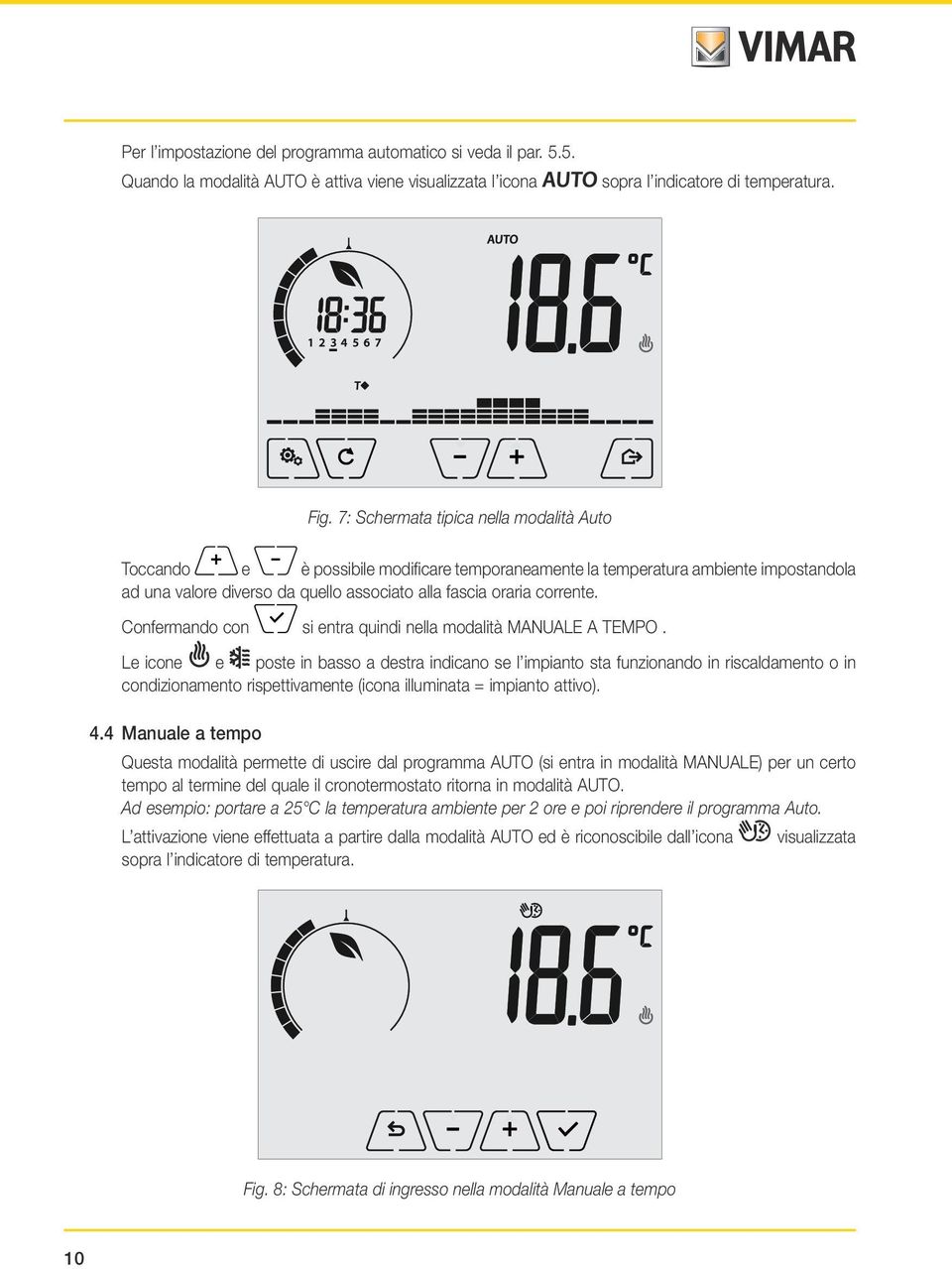 Confermando con si entra quindi nella modalità MANUALE A TEMPO.