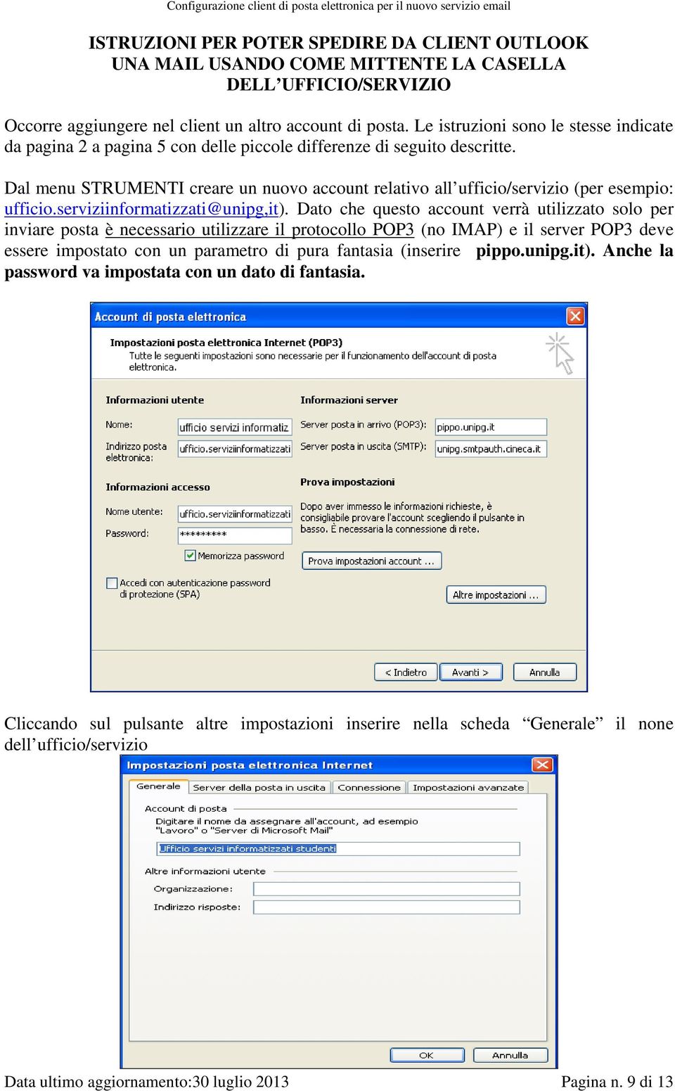 Dal menu STRUMENTI creare un nuovo account relativo all ufficio/servizio (per esempio: ufficio.serviziinformatizzati@unipg,it).