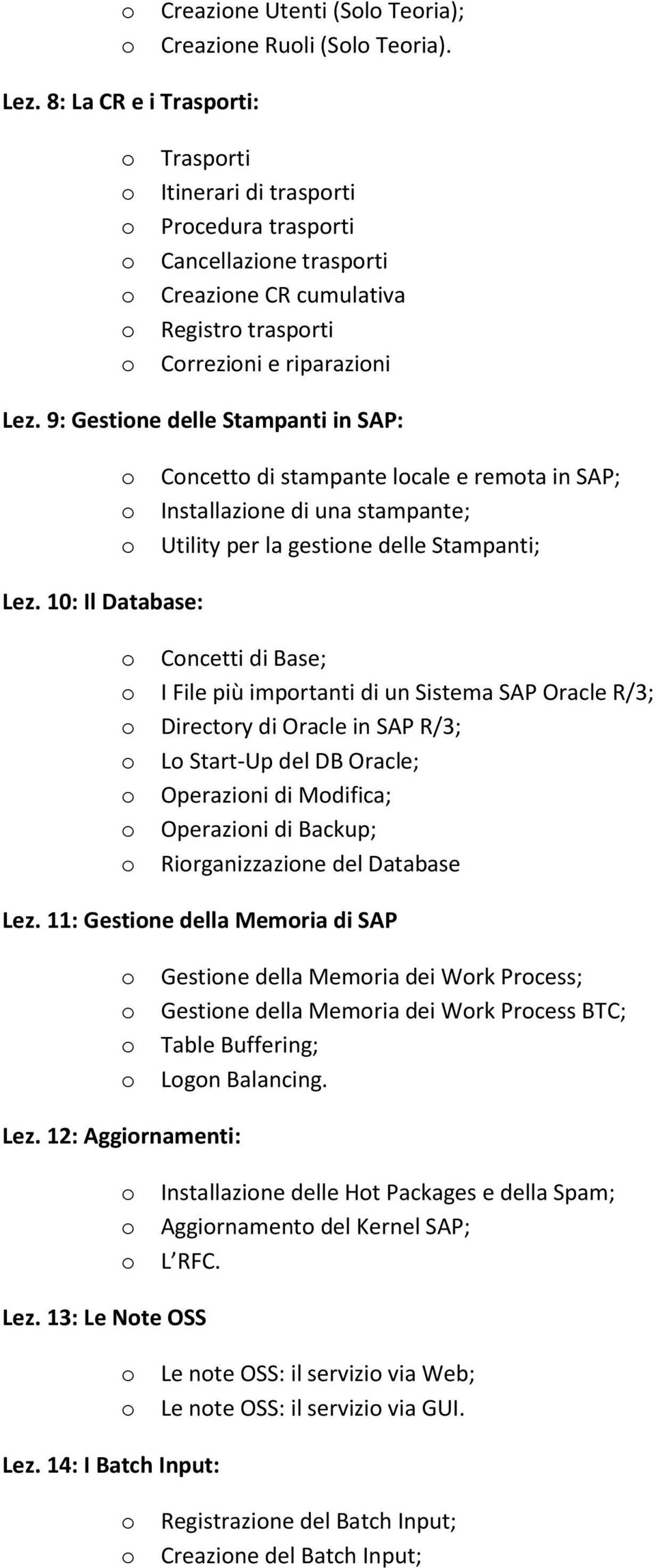 9: Gestine delle Stampanti in SAP: Cncett di stampante lcale e remta in SAP; Installazine di una stampante; Utility per la gestine delle Stampanti; Lez.