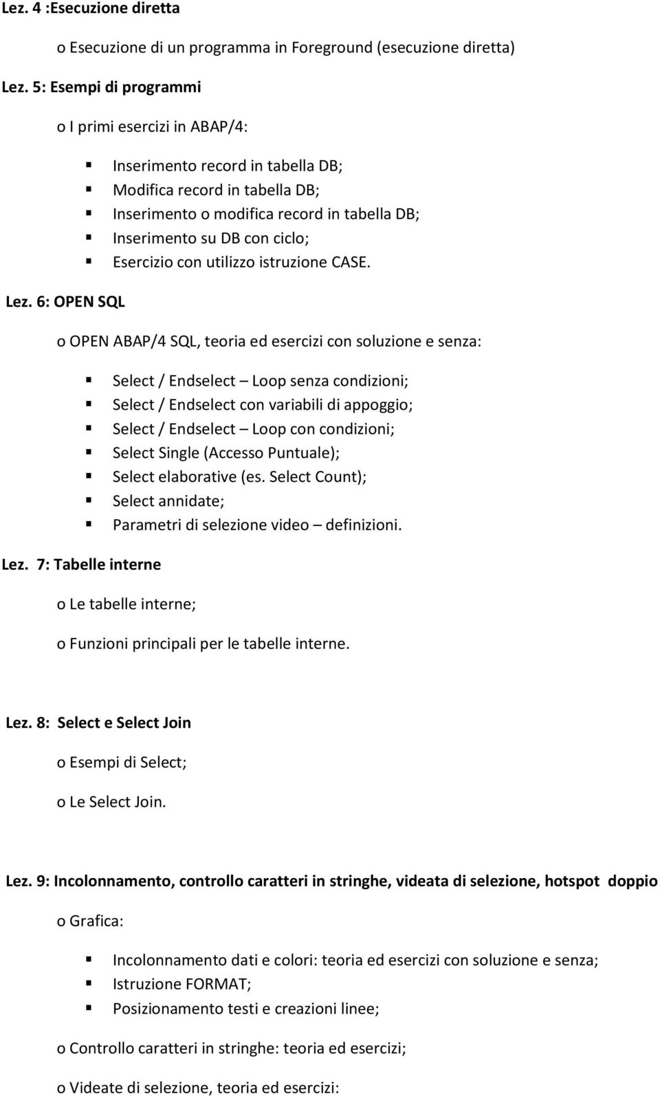 OPEN ABAP/4 SQL, teria ed esercizi cn sluzine e senza: Lez.