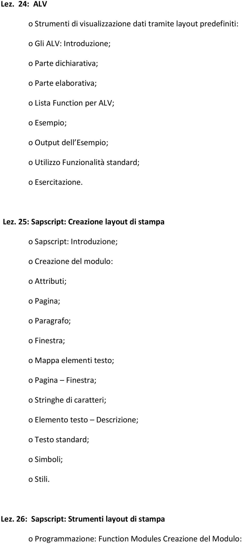 25: Sapscript: Creazine layut di stampa Sapscript: Intrduzine; Creazine del mdul: Attributi; Pagina; Paragraf; Finestra; Mappa elementi