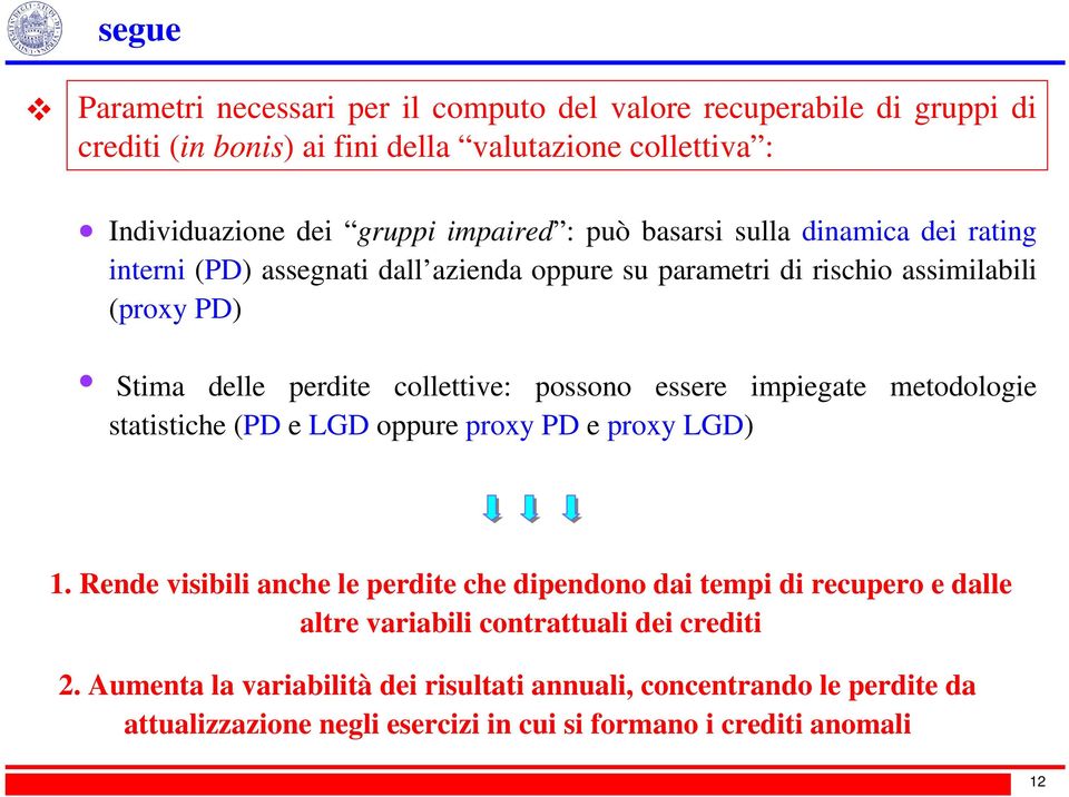 essere impiegate metodologie statistiche (PD e LGD oppure proxy PD e proxy LGD) 1.