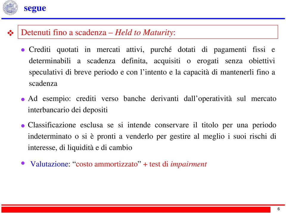 banche derivanti dall operatività sul mercato interbancario dei depositi Classificazione esclusa se si intende conservare il titolo per una periodo