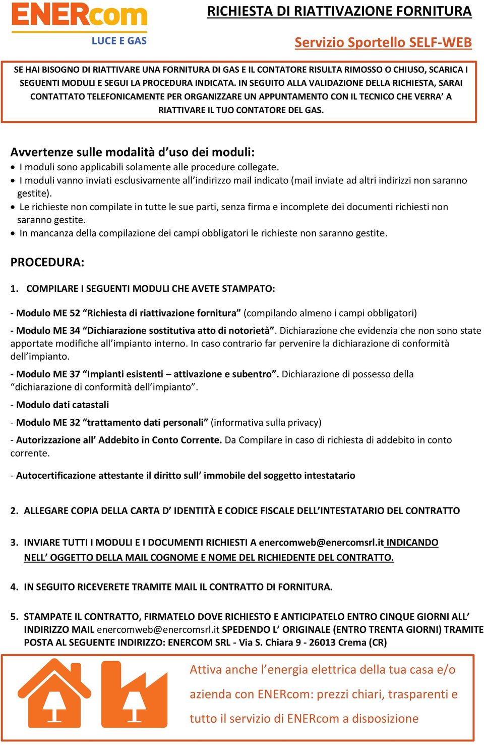 Avvertenze sulle modalità d uso dei moduli: I moduli sono applicabili solamente alle procedure collegate.