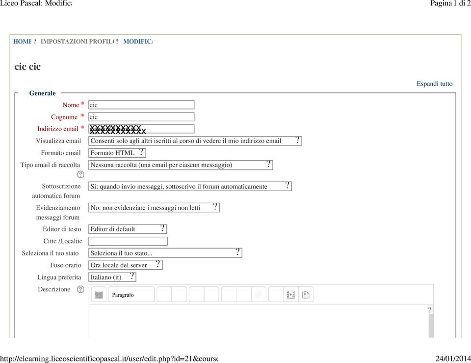 Evidenziamento messaggi forum Editor di testo Cittc /Localitc Seleziona il tuo stato Fuso orario Lingua preferita Descrizione Si: quando invio messaggi, sottoscrivo il forum automaticamente No: