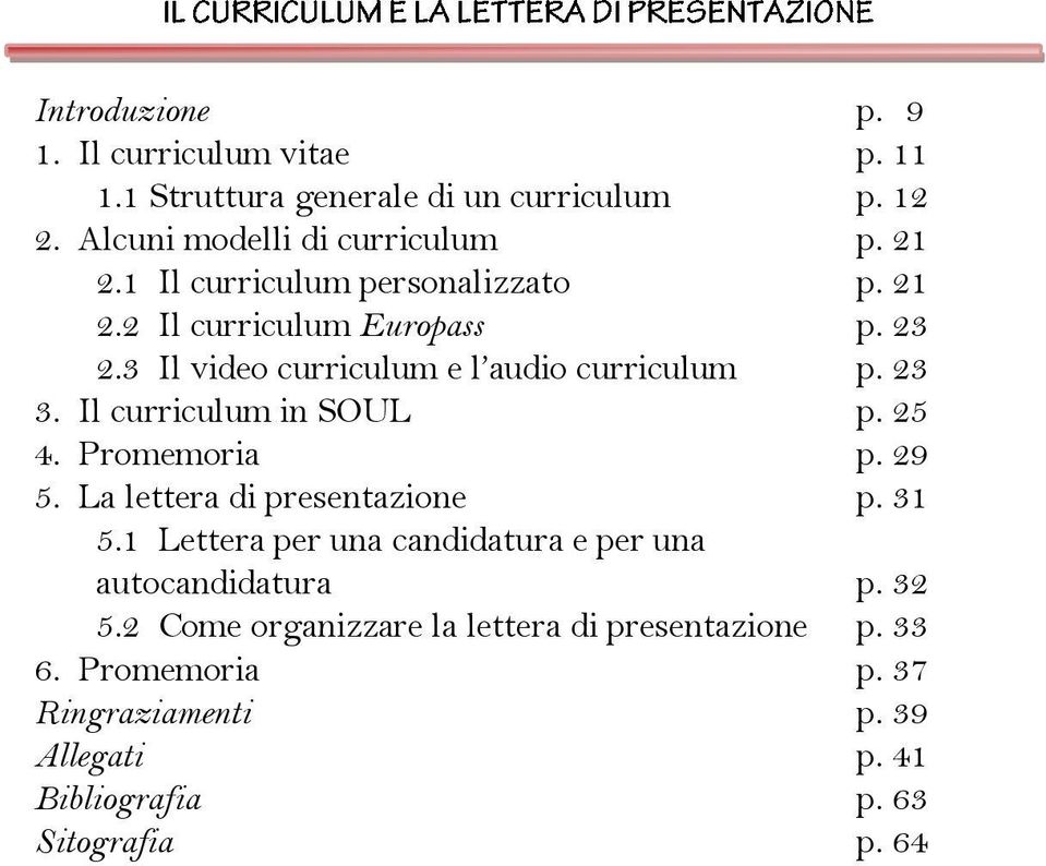 Il curriculum in SOUL p. 25 4. Promemoria p. 29 5. La lettera di presentazione p. 31 5.