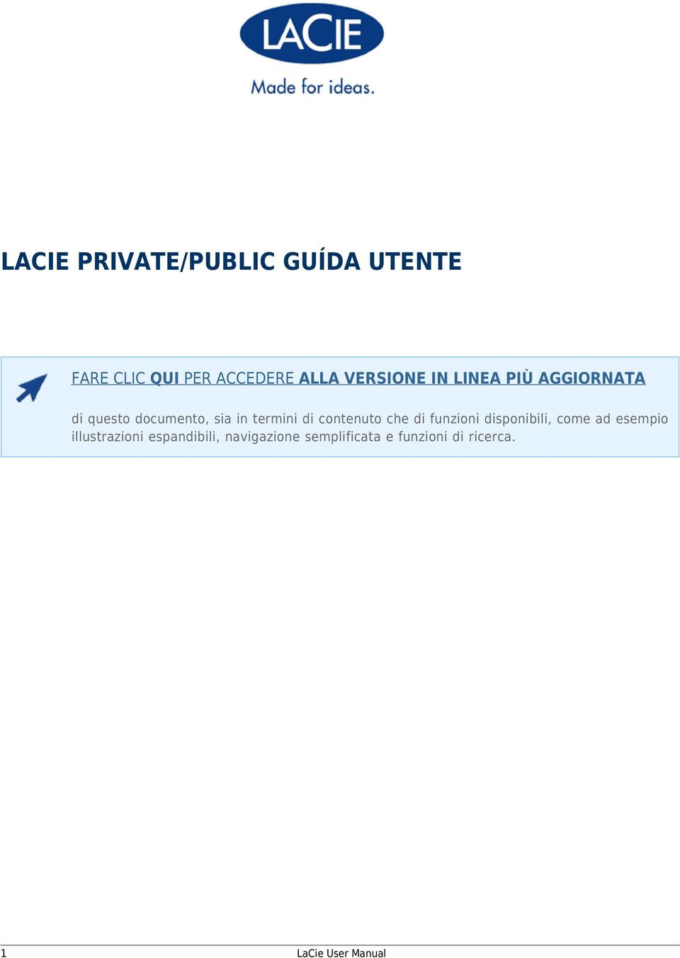 termini di contenuto che di funzioni disponibili, come ad esempio