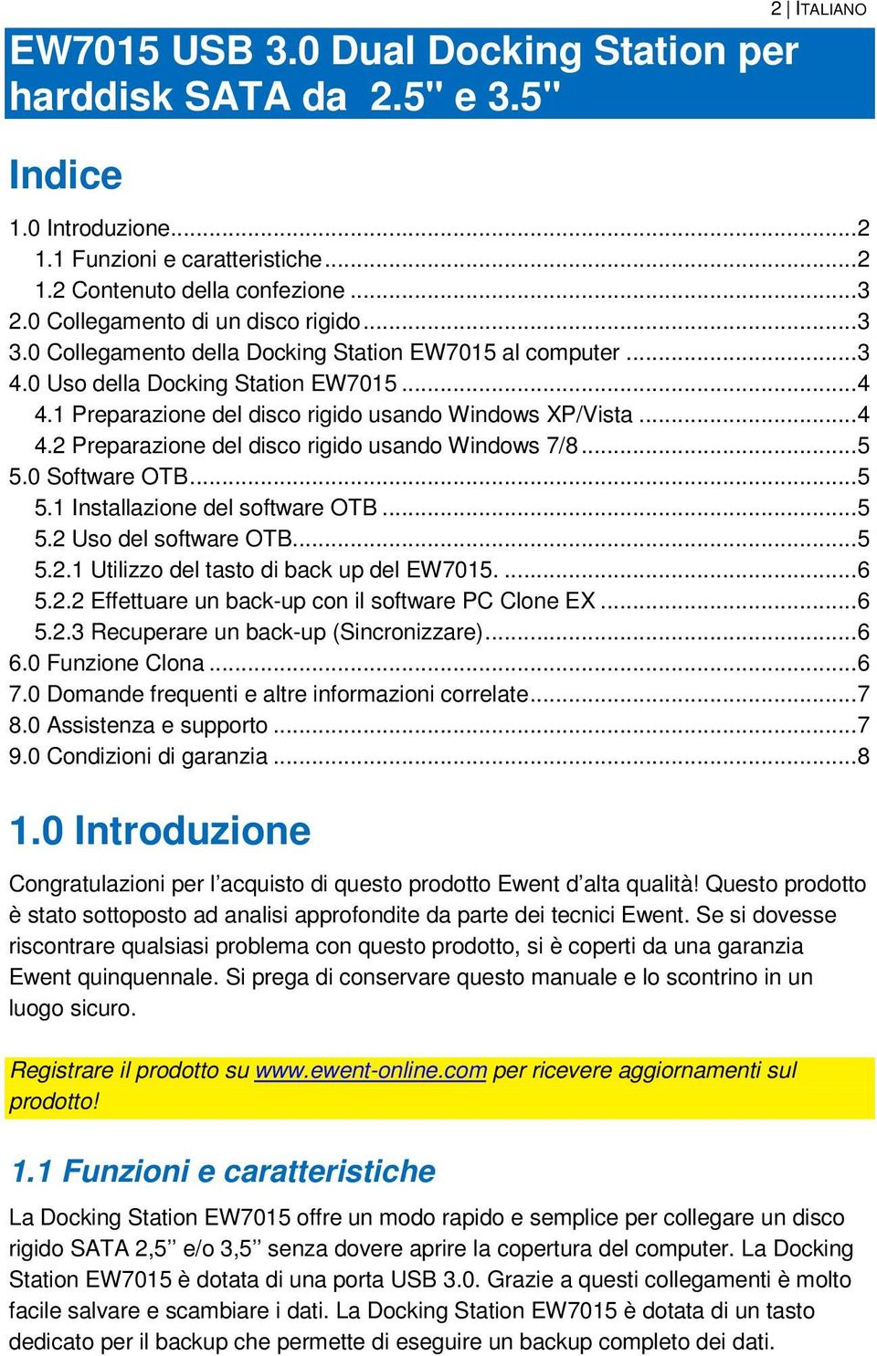 1 Preparazione del disco rigido usando Windows XP/Vista... 4 4.2 Preparazione del disco rigido usando Windows 7/8... 5 5.0 Software OTB... 5 5.1 Installazione del software OTB... 5 5.2 Uso del software OTB.