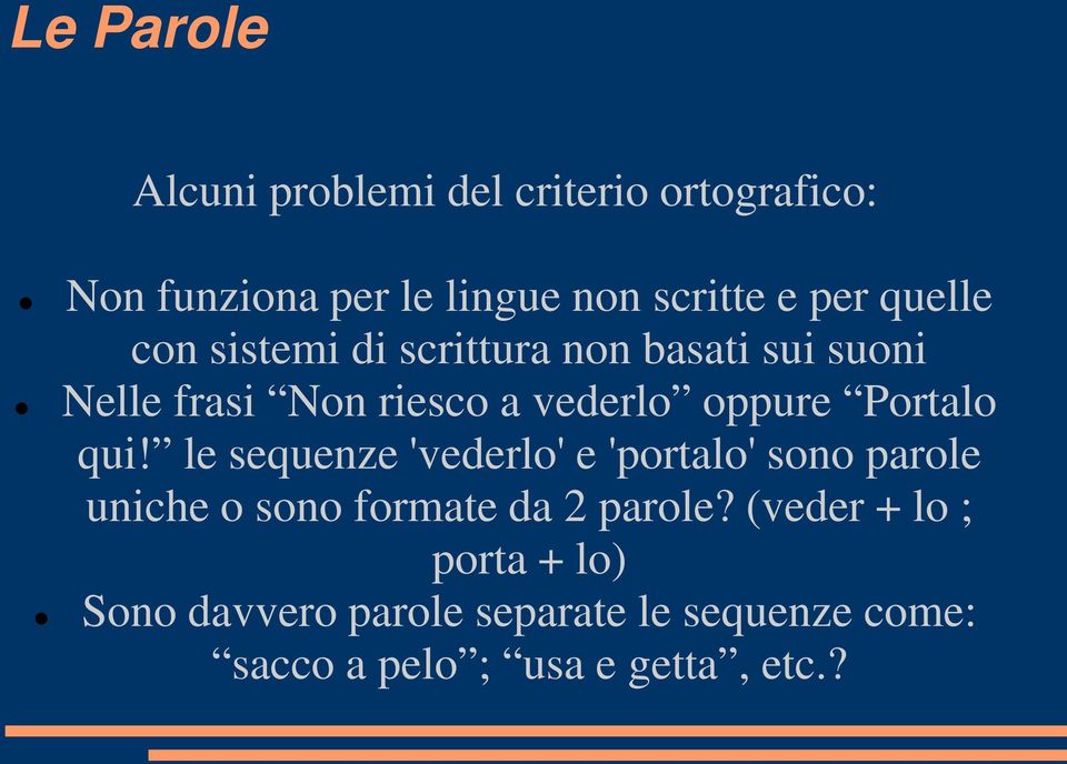 Portalo qui! le sequenze 'vederlo' e 'portalo' sono parole uniche o sono formate da 2 parole?