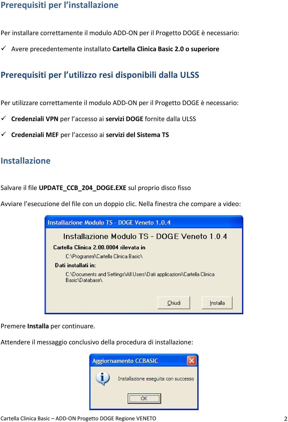 DOGE fornite dalla ULSS Credenziali MEF per l accesso ai servizi del Sistema TS Installazione Salvare il file UPDATE_CCB_204_DOGE.