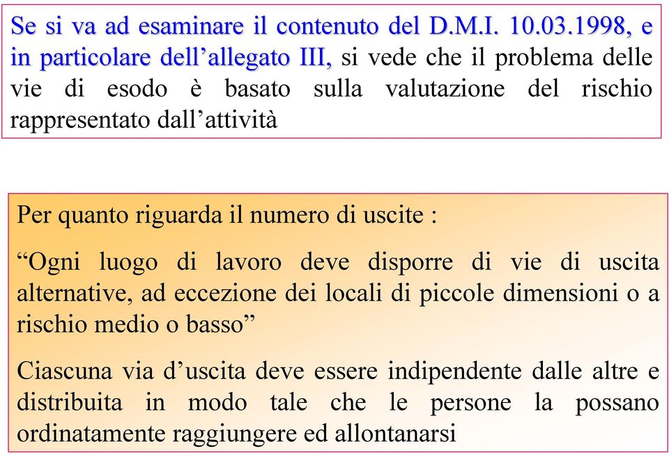 rappresentato dall attività Per quanto riguarda il numero di uscite : Ogni luogo di lavoro deve disporre di vie di uscita