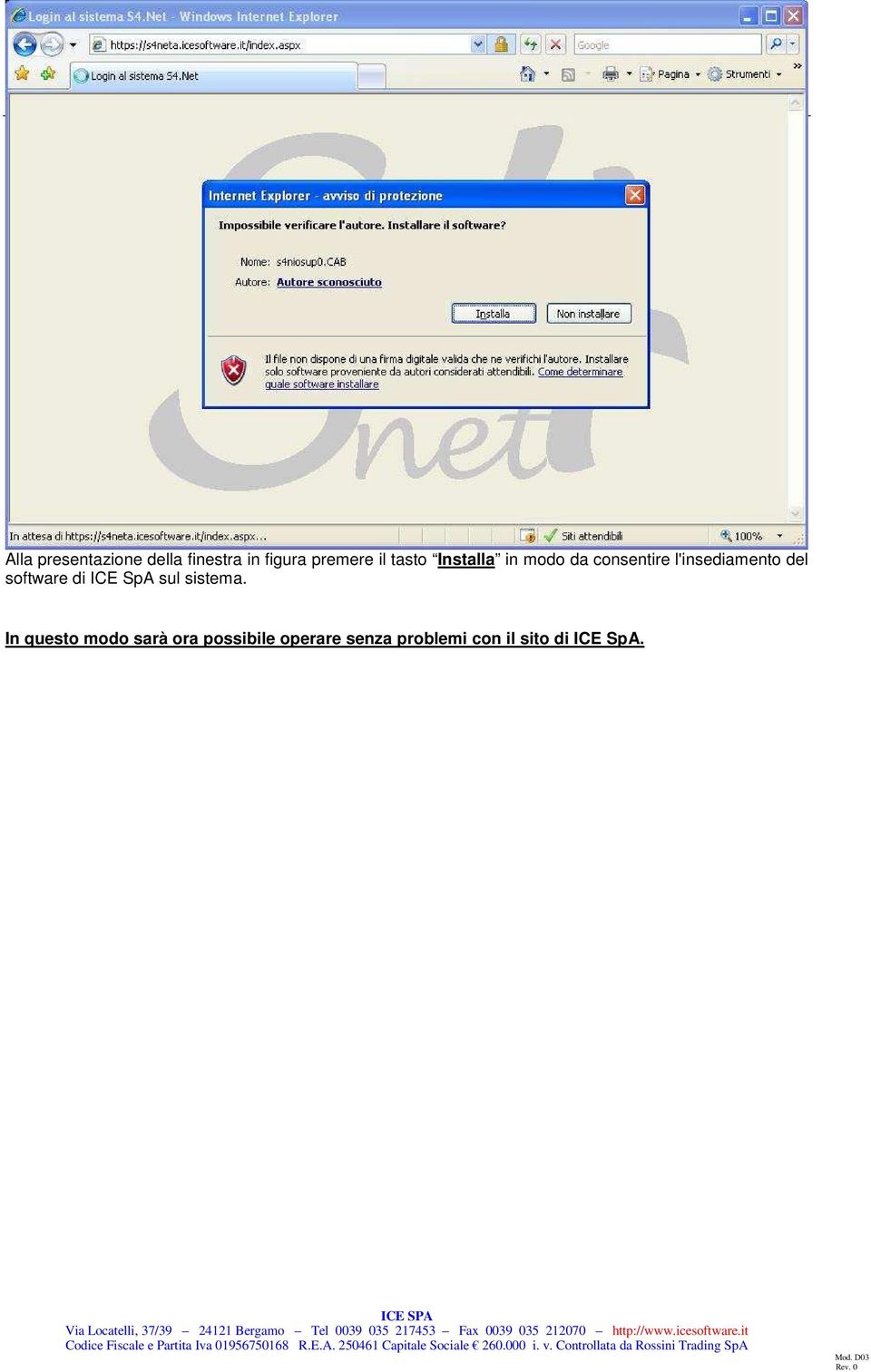 modo da consentire l'insediamento del software di ICE SpA sul sistema.