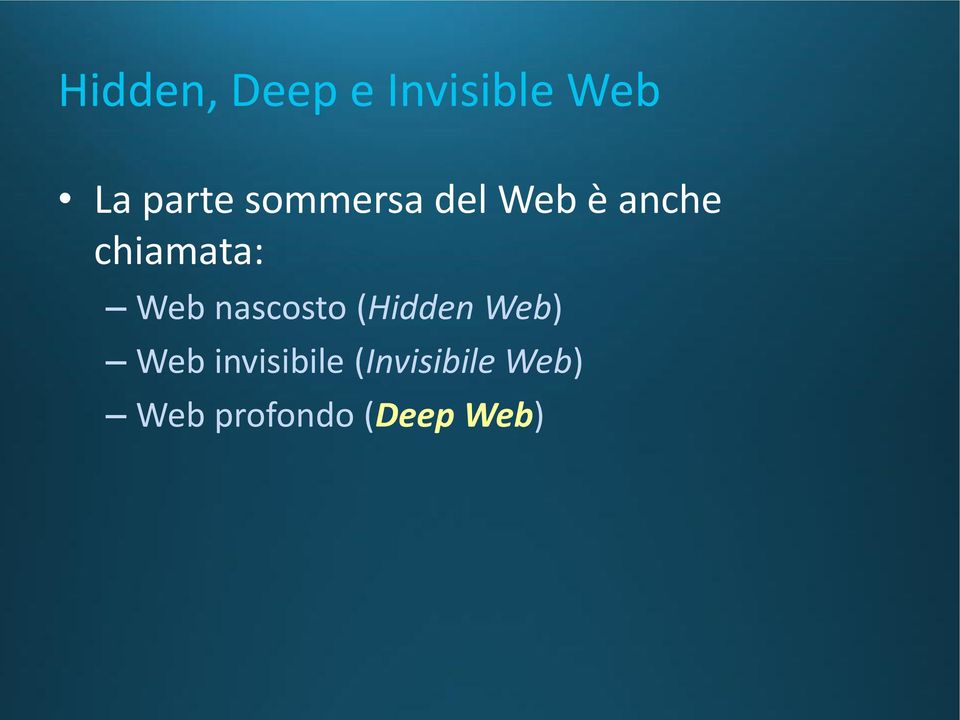 nascosto (Hidden Web) Web invisibile