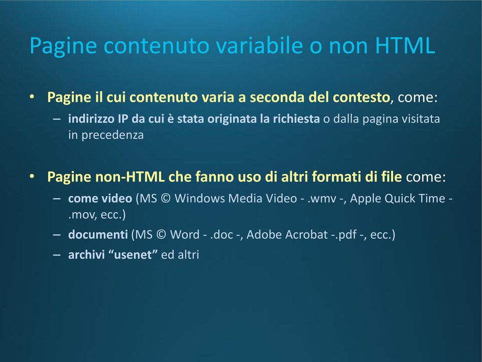 non-html che fanno uso di altri formati di file come: come video (MS Windows Media Video -.