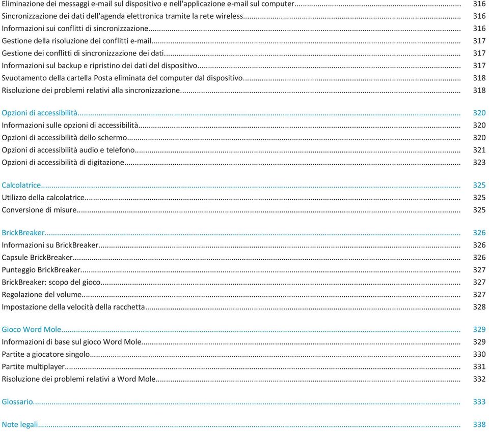 .. 317 Informazioni sul backup e ripristino dei dati del dispositivo... 317 Svuotamento della cartella Posta eliminata del computer dal dispositivo.