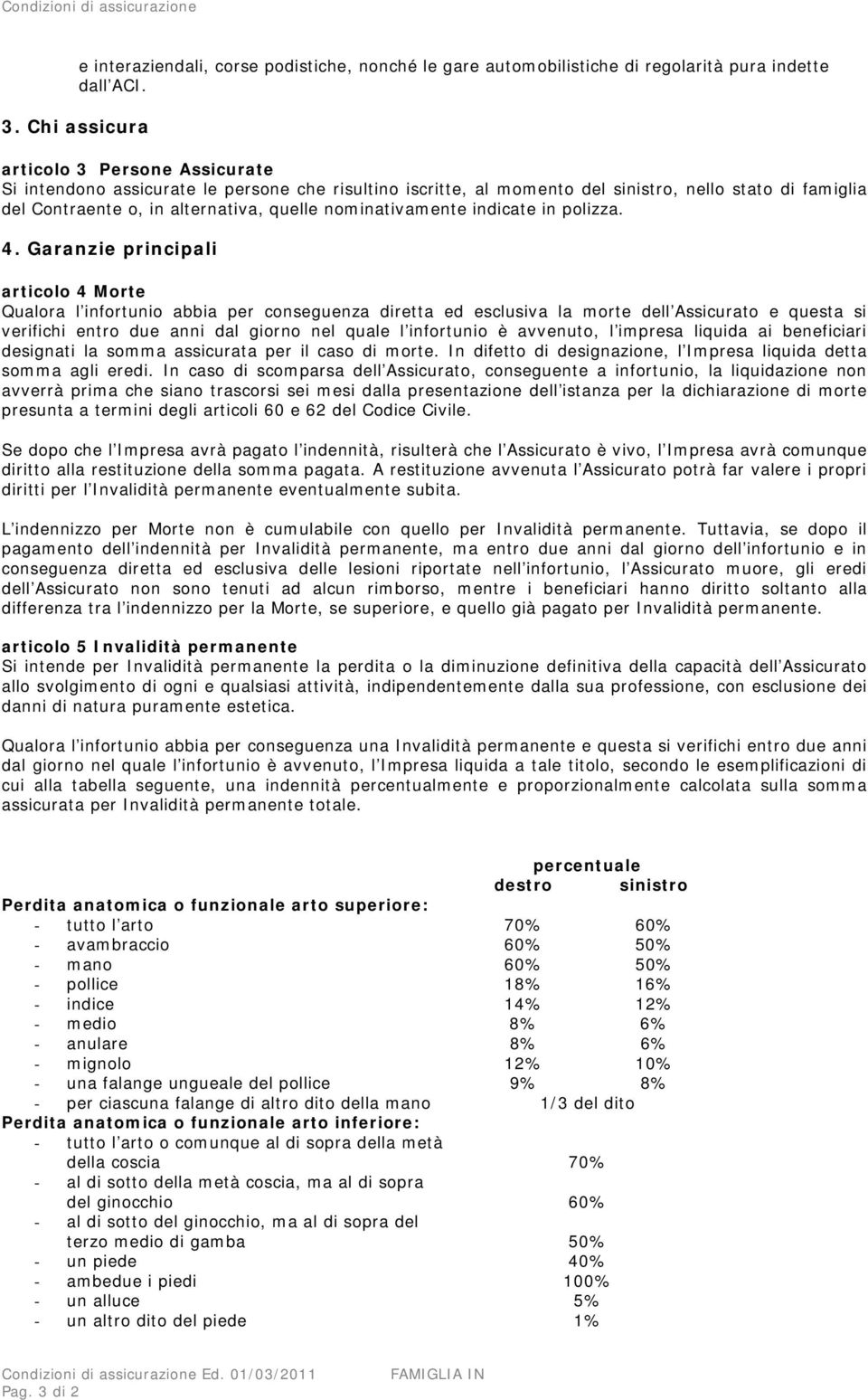 nominativamente indicate in polizza. 4.