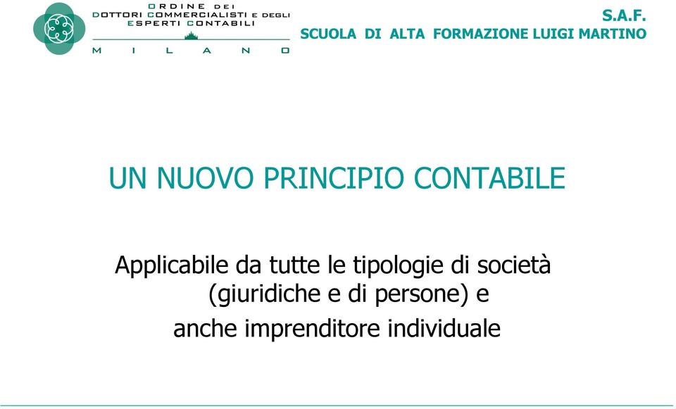 NUOVO PRINCIPIO CONTABILE Applicabile da