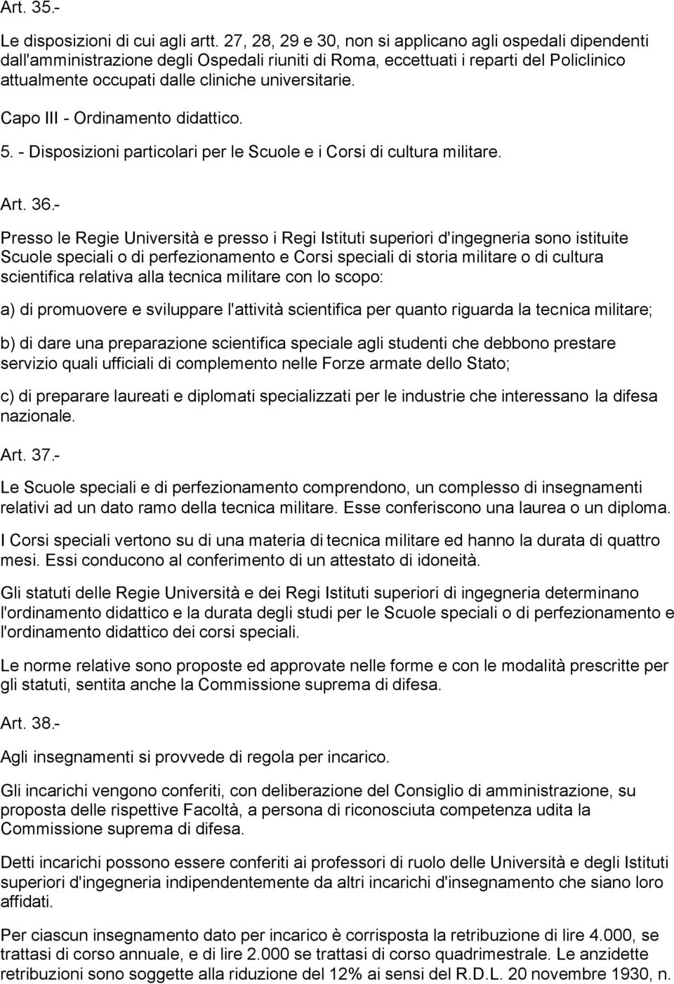 Capo III - Ordinamento didattico. 5. - Disposizioni particolari per le Scuole e i Corsi di cultura militare. Art. 36.