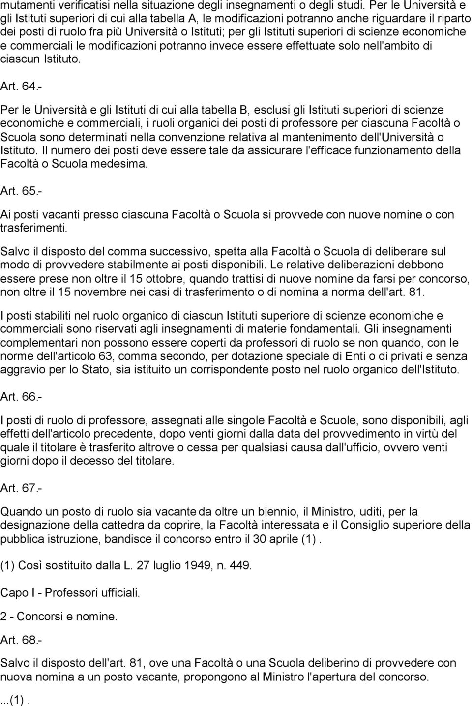 scienze economiche e commerciali le modificazioni potranno invece essere effettuate solo nell'ambito di ciascun Istituto. Art. 64.