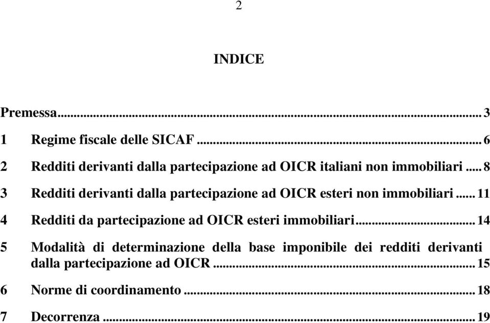 .. 8 3 Redditi derivanti dalla partecipazione ad OICR esteri non immobiliari.